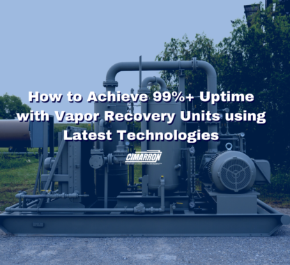 How to Achieve 99%+ Uptime with Vapor Recovery Units Using Latest Technologies