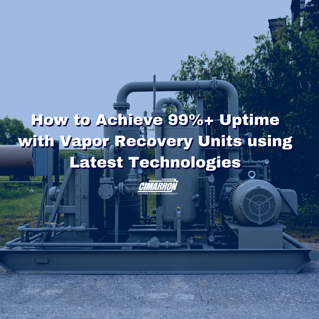 How to Achieve 99%+ Uptime with Vapor Recovery Units Using Latest Technologies